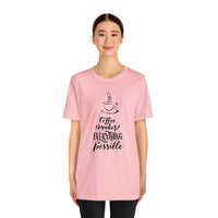 Coffee Makes Everything Possible Short Sleeve Tee