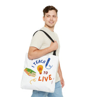 I Teach to Live,I Live to Teach Tote Bag