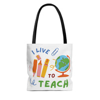 I Teach to Live,I Live to Teach Tote Bag