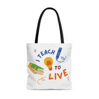 I Teach to Live,I Live to Teach Tote Bag