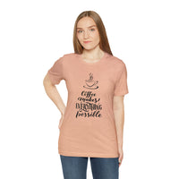 Coffee Makes Everything Possible Short Sleeve Tee