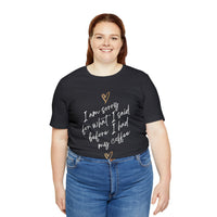 I'm Sorry for What I Said Before I Had My Coffee Short Sleeve Tee