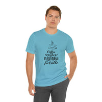 Coffee Makes Everything Possible Short Sleeve Tee