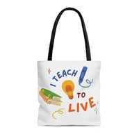 I Teach to Live,I Live to Teach Tote Bag