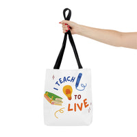 I Teach to Live,I Live to Teach Tote Bag