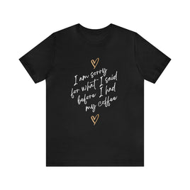 I'm Sorry for What I Said Before I Had My Coffee Short Sleeve Tee