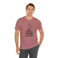 Coffee Makes Everything Possible Short Sleeve Tee