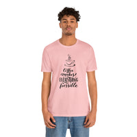 Coffee Makes Everything Possible Short Sleeve Tee