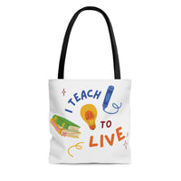 I Teach to Live,I Live to Teach Tote Bag