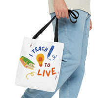 I Teach to Live,I Live to Teach Tote Bag